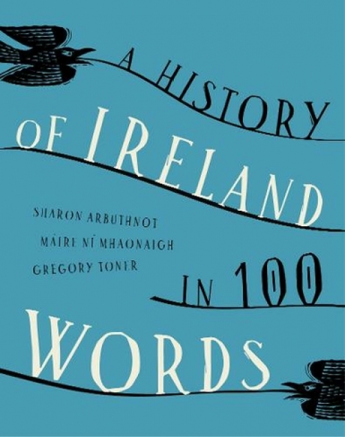 A History of Ireland in 100 Words