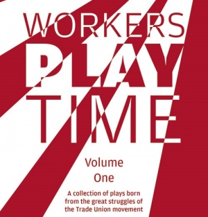 Workers&#039; Play Time: progressive political drama